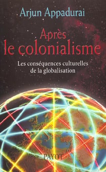 Apres le colonialisme - les conséquences culturelles de la globalisation