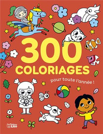 300 COLORIAGES POUR TOUTE L AN