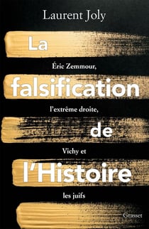 La falsification de l'histoire : Eric Zemmour, l'extrême droite, Vichy et les juifs