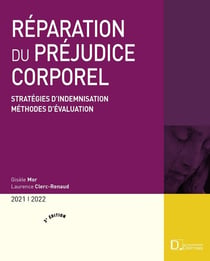 Réparation du préjudice corporel - stratégies d'indemnisation, méthodes d'évaluation (édition 2021/2022)