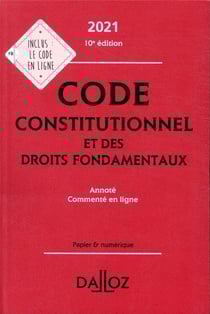 Code constitutionnel et des droits fondamentaux, annoté, commenté en ligne (édition 2021)