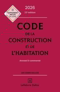 Code de la construction et de l'habitation : Annoté et commenté (édition 2026)