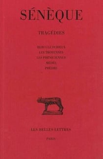 Tragédies Tome I : Hercule furieux - Les Troyennes - Les Phéniciennes - Médée - Phèdre