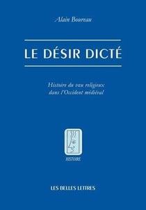 Le désir dicté - histoire du voeu religieux dans l'Occident médiéval