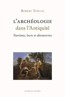 L'archéologie dans l'antiquité - tourisme, lucre et découvertes