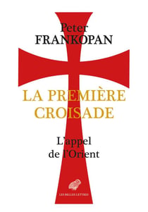 La première croisade - l'appel de l'Orient