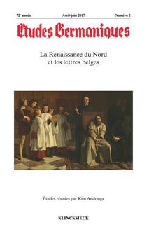 Études germaniques - N°2/2017 : La Renaissance du Nord et les lettres belges