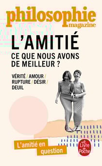 L'amitié : ce que nous avons de meilleur ?