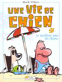 Une vie de chien t.2 - le meilleur ami du chien