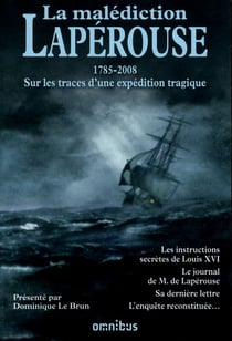 La malédiction Lapérouse - 1785-2008 - sur les traces d'une expédition tragique