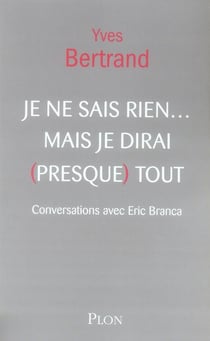 Je ne sais rien ... mais je dirai (presque) tout.