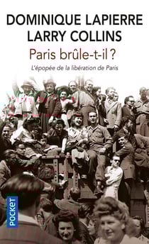 Paris brûle-t-il ? L'épopée de la libération de Paris