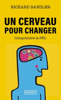 Un cerveau pour changer : comprendre la PNL