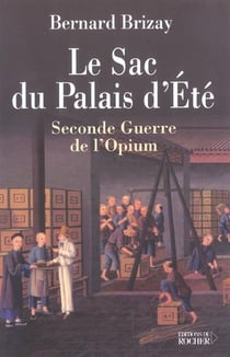 Le sac du palais d'ete : seconde guerre de l'opium