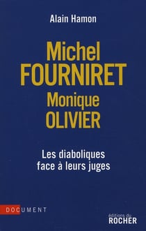 Michel Fourniret, Monique Olivier - les diaboliques face à leurs juges