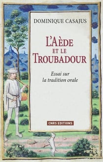 L'aède et le troubadour - essai sur la tradition orale