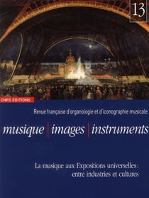 REVUE MUSIQUE IMAGES INSTRUMENTS n.13 : la musique aux expositions universelles : entre industries et cultures
