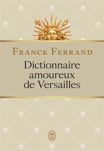 Dictionnaire amoureux de Versailles