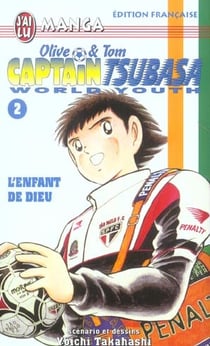 Olive et Tom - Captain Tsubasa - world youth Tome 2 : l'enfant de dieu