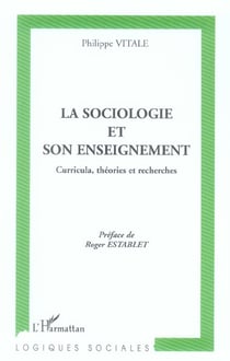 La sociologie et son enseignement - curricula, theories et recherches