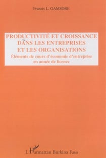 Productivite et croissance dans les entreprises et les organisations - elements de cours d'economie