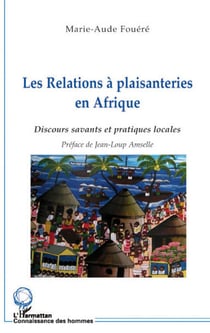 Relations à plaisanteries en Afrique - discours savants et pratiques locales