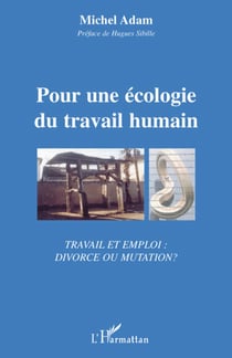 Pour une écologie du travail humain - travail et emploi : divorce ou mutation ?