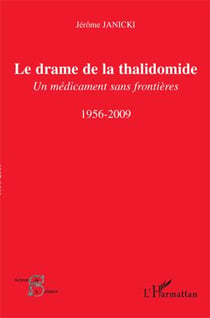 Drame de la Thalidomide - un médicament sans frontières - 1956-2009