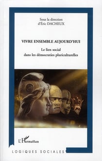 Vivre ensemble aujoud'hui - le lien social dans les démocraties pluriculturelles