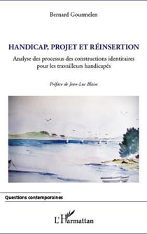 Handicap, projet et réinsertion - analyse des processus des constructions identitaires pour les travailleurs handicapés