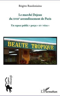 Le marché dejean du xviii arrondissement de paris - un espace public "perçu" et "vécu"
