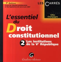 L'essentiel du droit constitutionnel Tome 2 - les institutions de la V République (7e édition)