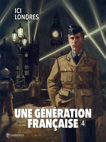 Une génération française Tome 4 : ici Londres !