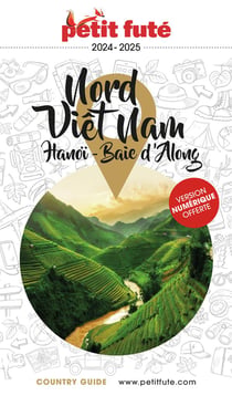 Country guide : Nord Viêt Nam, Hanoï, Baie d'Along (édition 2024/2025)