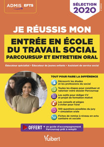 Je réussis mon entrée en école de travail social avec parcoursup - éducateur spécialisé, éducateur de jeunes enfants, assistant de service social (édition 2020)