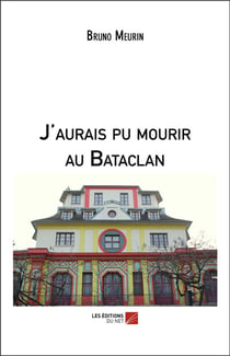 J'aurais pu mourir au Bataclan