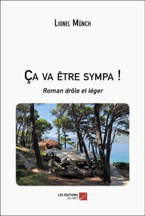 Ça va être sympa ! : Roman drôle et léger