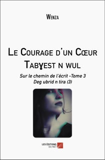Le Courage d'un C?ur / Tabyest n wul : Sur le chemin de l'écrit -Tome 3 / Deg ubrid n tira (3)