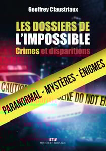 Les dossiers de l'impossible : Crimes et disparitions