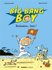 Big Bang boy Tome 1 : destination... Lune !