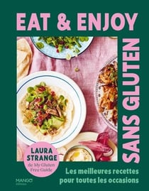Eat & enjoy : sans gluten : Les meilleures recette pour toutes les occasions