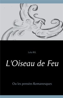 L'oiseau de feu - ou les pensées romanesques
