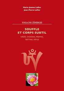 Souffle et corps subtil - nadis,chakras,padmas,tattvas,vayus