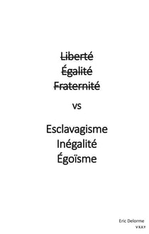 Liberté égalité fraternité vs esclavagisme inégalité égoïsme