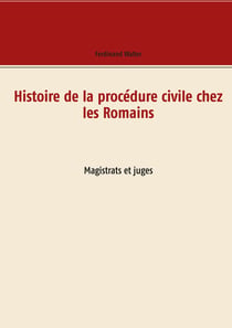 Histoire de la procédure civile chez les romains : magistrats et juges