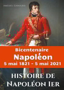 Histoire de Napoléon Ier : édition du bicentenaire Napoleon 5 mai 1821 - 5 mai 2021