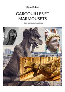 Gargouilles et marmousets - dans la sculpture médiévale