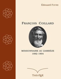 François coillard missionnaire au zambèze 1882-1904