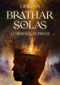 Bràthar Solas : Tome 1 : l'héritage du prince