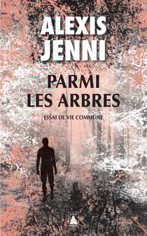 Parmi les arbres : Essai de vie commune